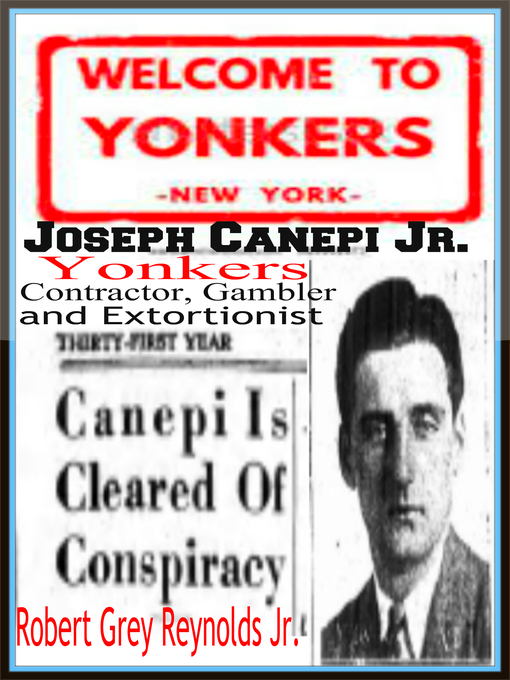 Title details for Joseph Canepi Jr. Yonkers Contractor, Gambler and Extortionist by Robert Grey Reynolds, Jr - Available